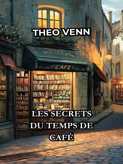 Title details for Les Secrets du Temps de Café by Théo Venn - Available